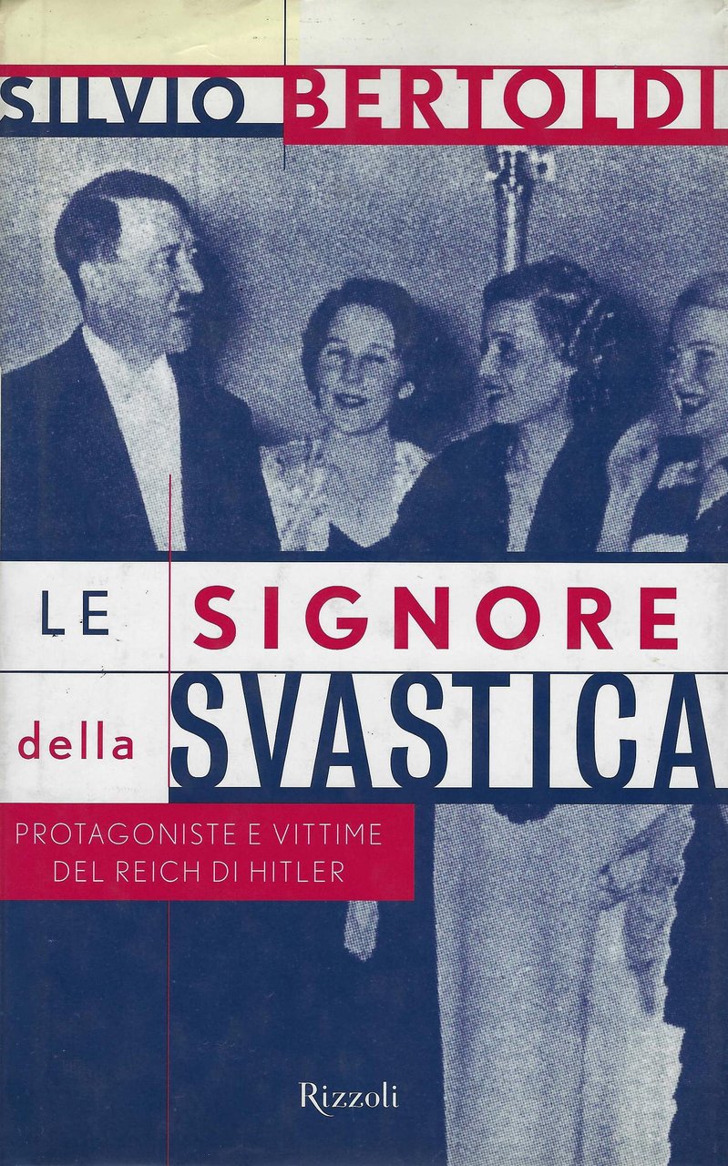 Le signore della svastica : protagoniste e vittime del Reich …