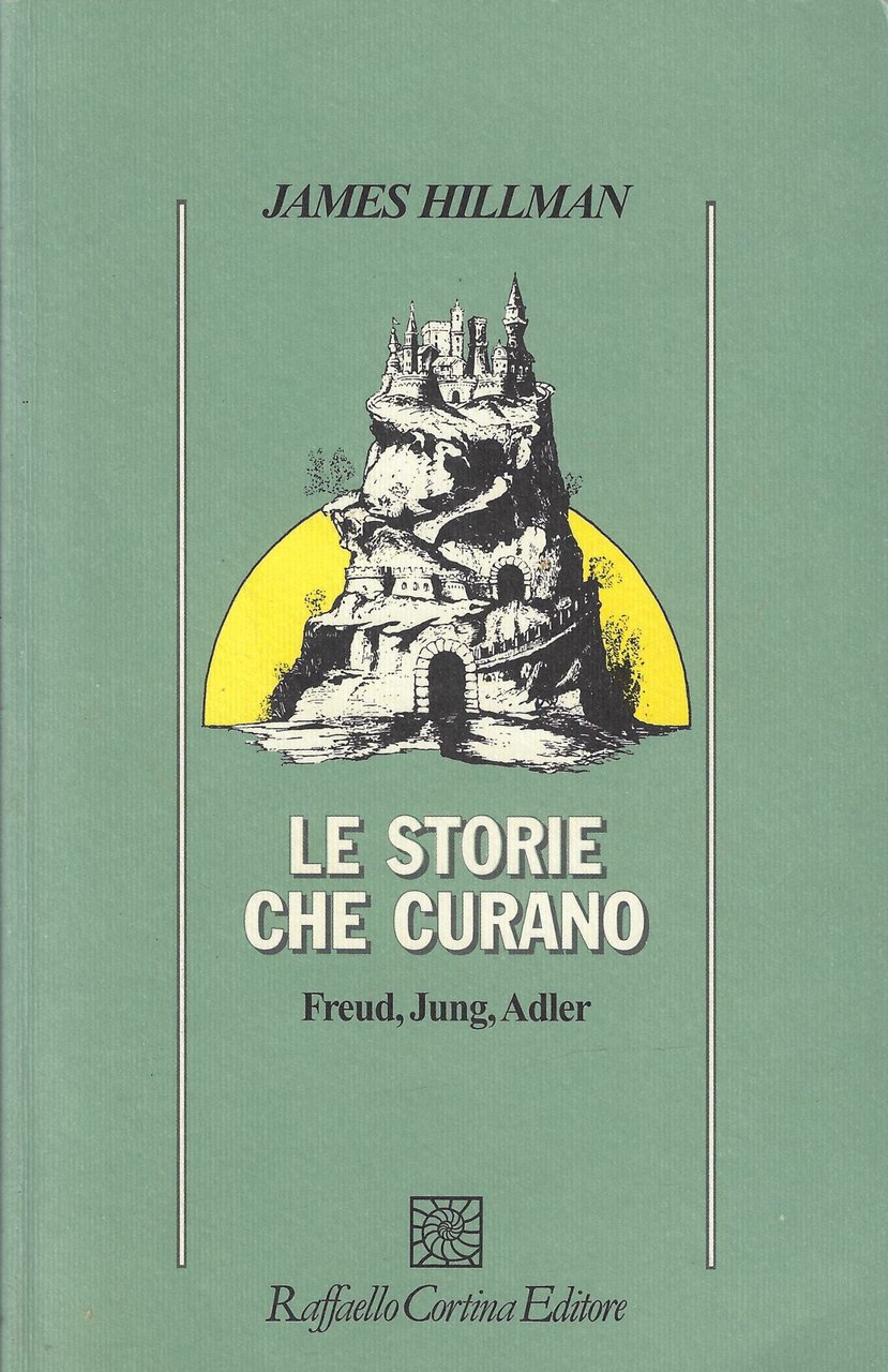 Le storie che curano. Freud, Jung, Adler