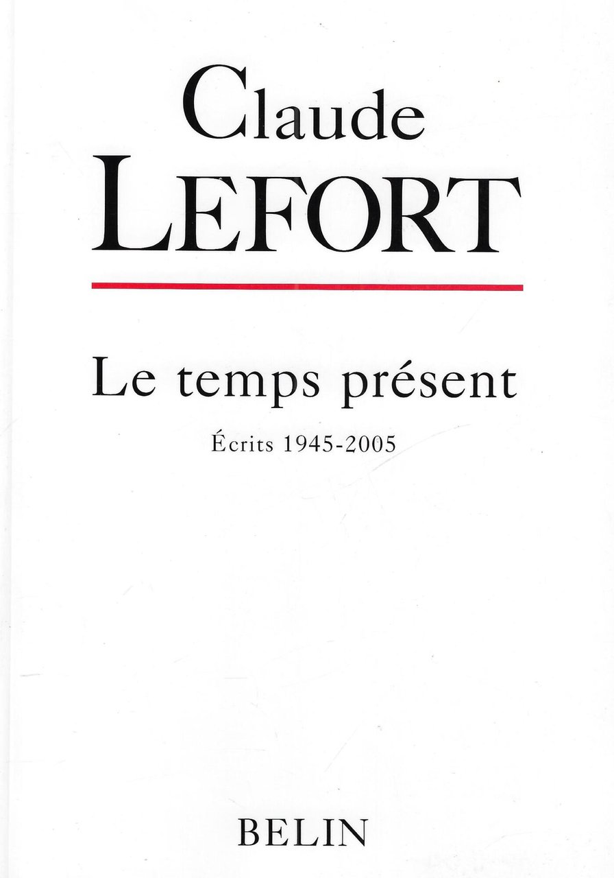 Le temps présent: Ecrits 1945-2005