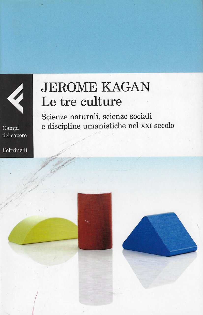 Le tre culture. Scienze naturali, scienze sociali e discipline umanistiche …