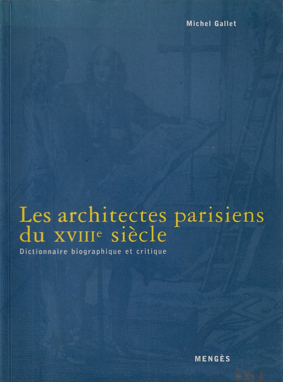Les architectes parisiens du XVIIIe siècle: Dictionnaire biographique et critique | Immagine principale