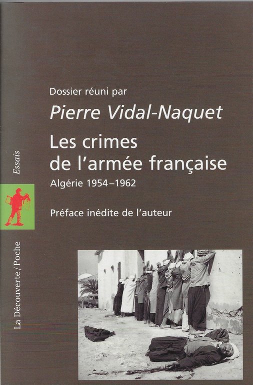 Les crimes de l'armée francaise. Algérie 1954 - 1962