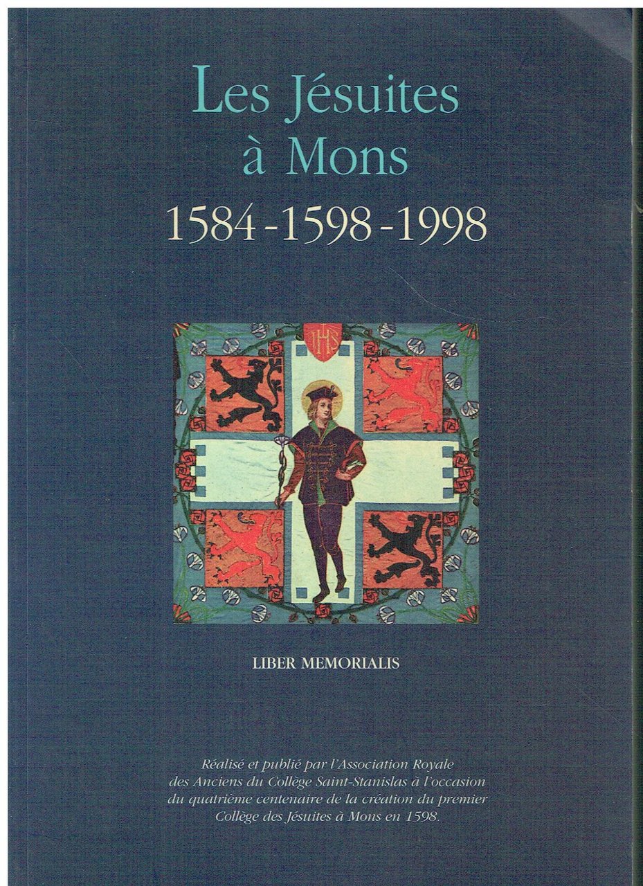 Les jesuites a Mons : 1584-1598-1998,liber memorialis