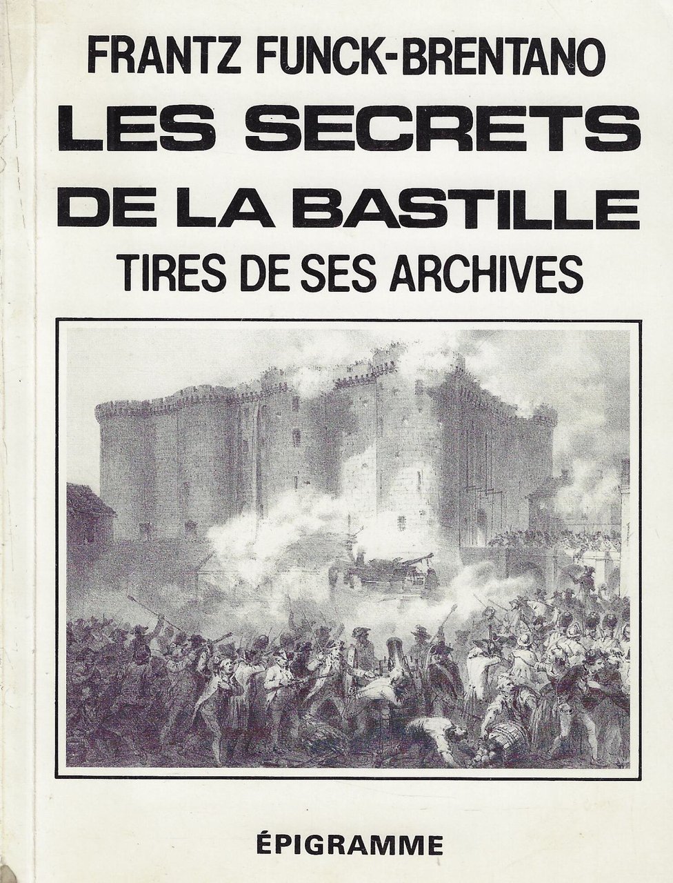 Les secrets de la bastille tirés de ses archives