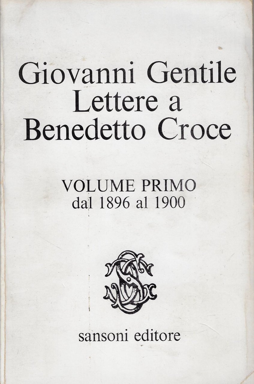 Lettere a Benedetto Croce, volume primo: dal 1896 al 1900