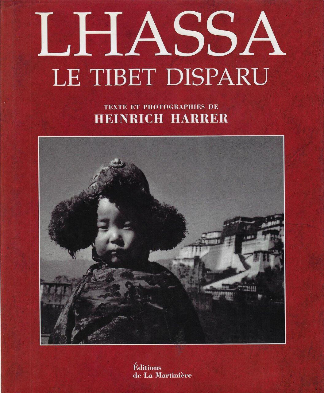 Lhassa. Le Tibet Disparu