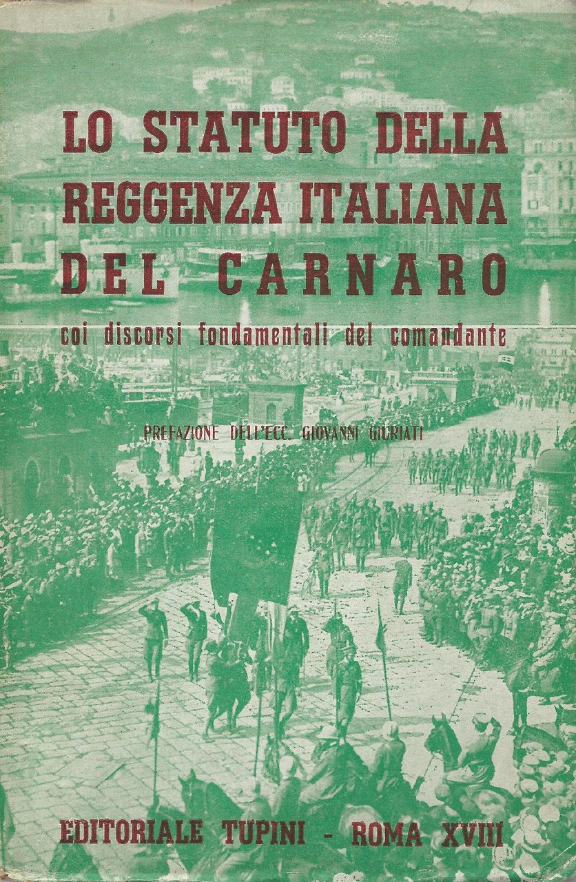 Lo statuto della Reggenza italiana del Carnaro, coi discorsi fondamentali …