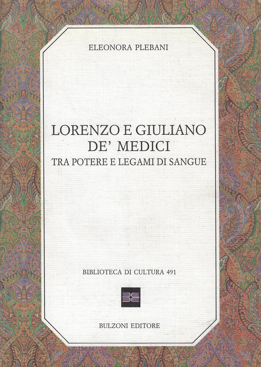 Lorenzo e Giuliano de' Medici. Tra potere e legami di …