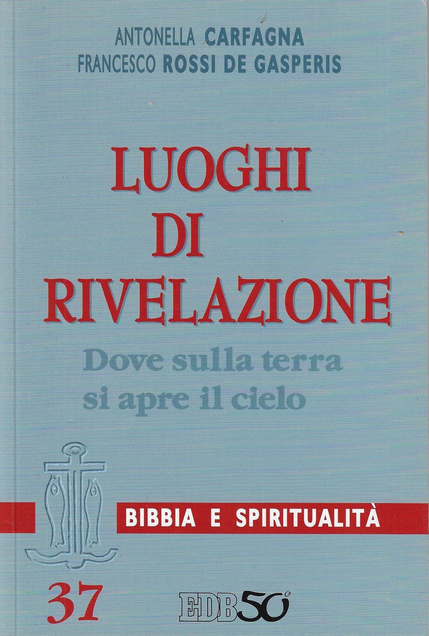 Luoghi di Rivelazione. Dove sulla terra si apre il cielo