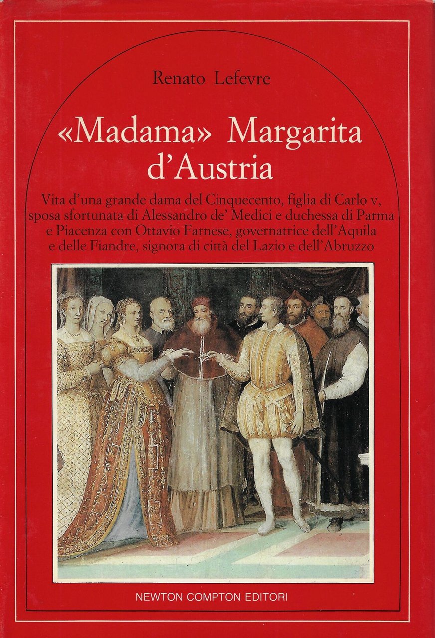 Madama Margarita d'Austria : 1522-1586