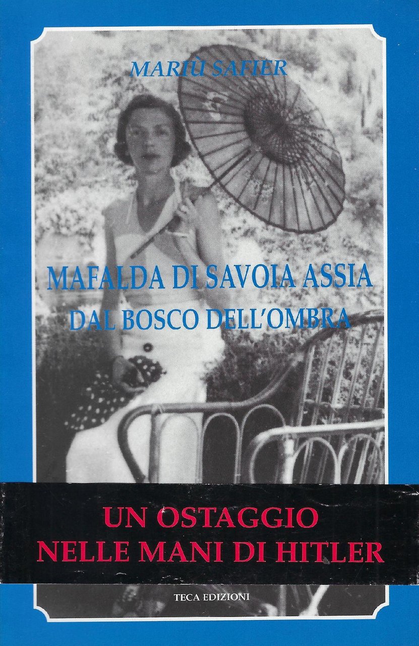 Mafalda di Savoia Assia : dal bosco dell'ombra