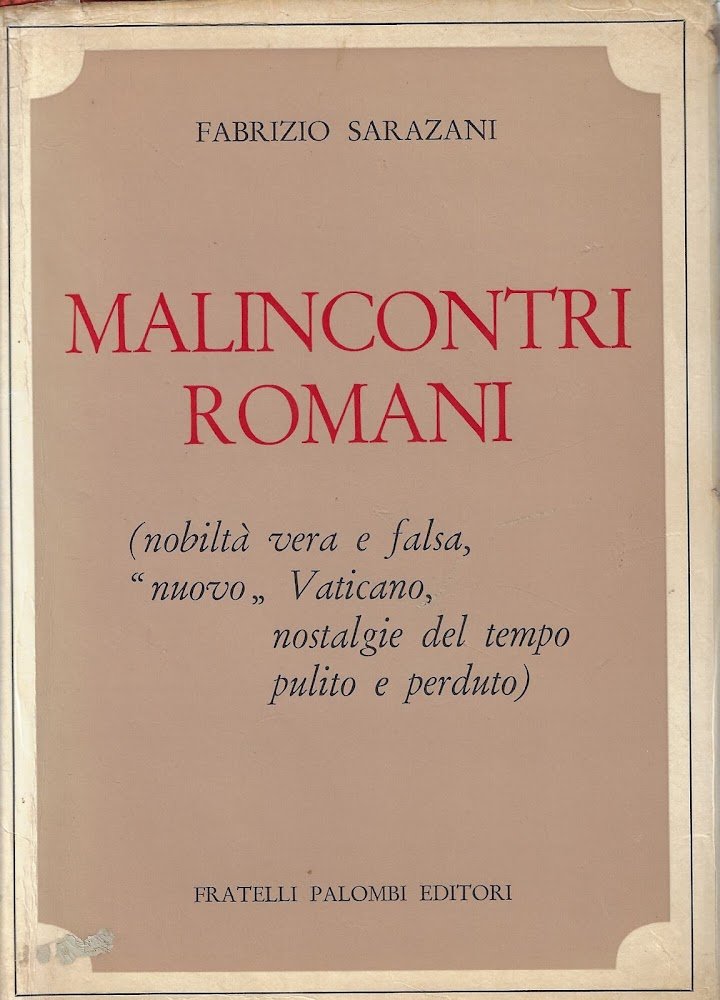 Malincontri romani : nobilta vera e falsa, nuovo Vaticano, nostalgie …