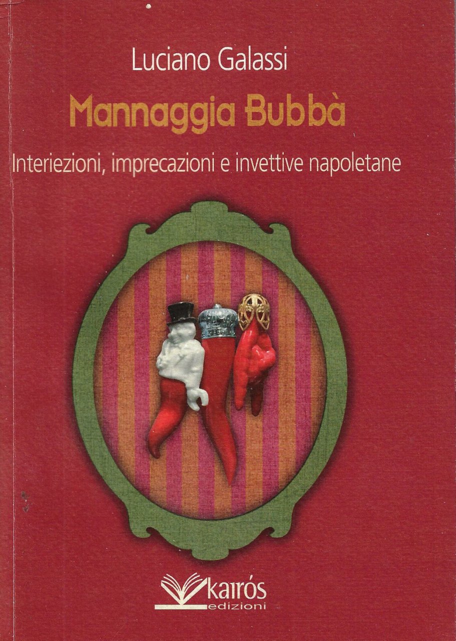 Mannaggia Bubbà. Interiezioni, imprecazioni e invettive napoletane
