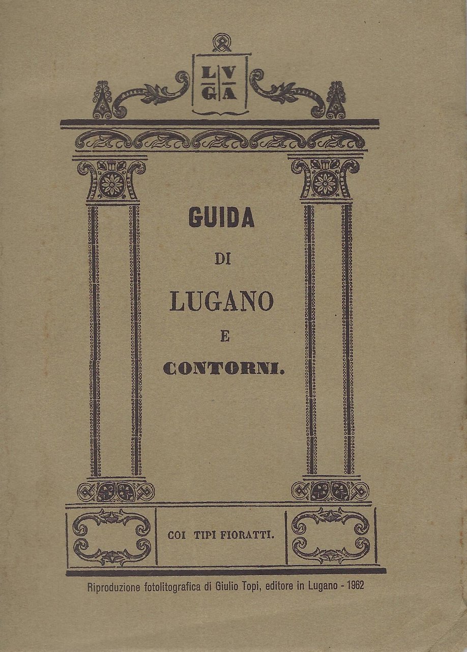 Manuale ad uso del forastiere in Lugano ovvero guida storico-artistica …