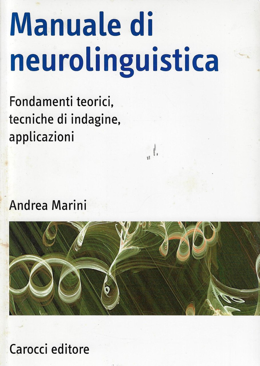 Manuale di neurolinguistica. Fondamenti teorici, tecniche di indagine, applicazioni