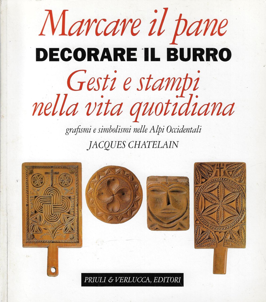 Marcare il pane, decorare il burro. Gesti e stampi nella …