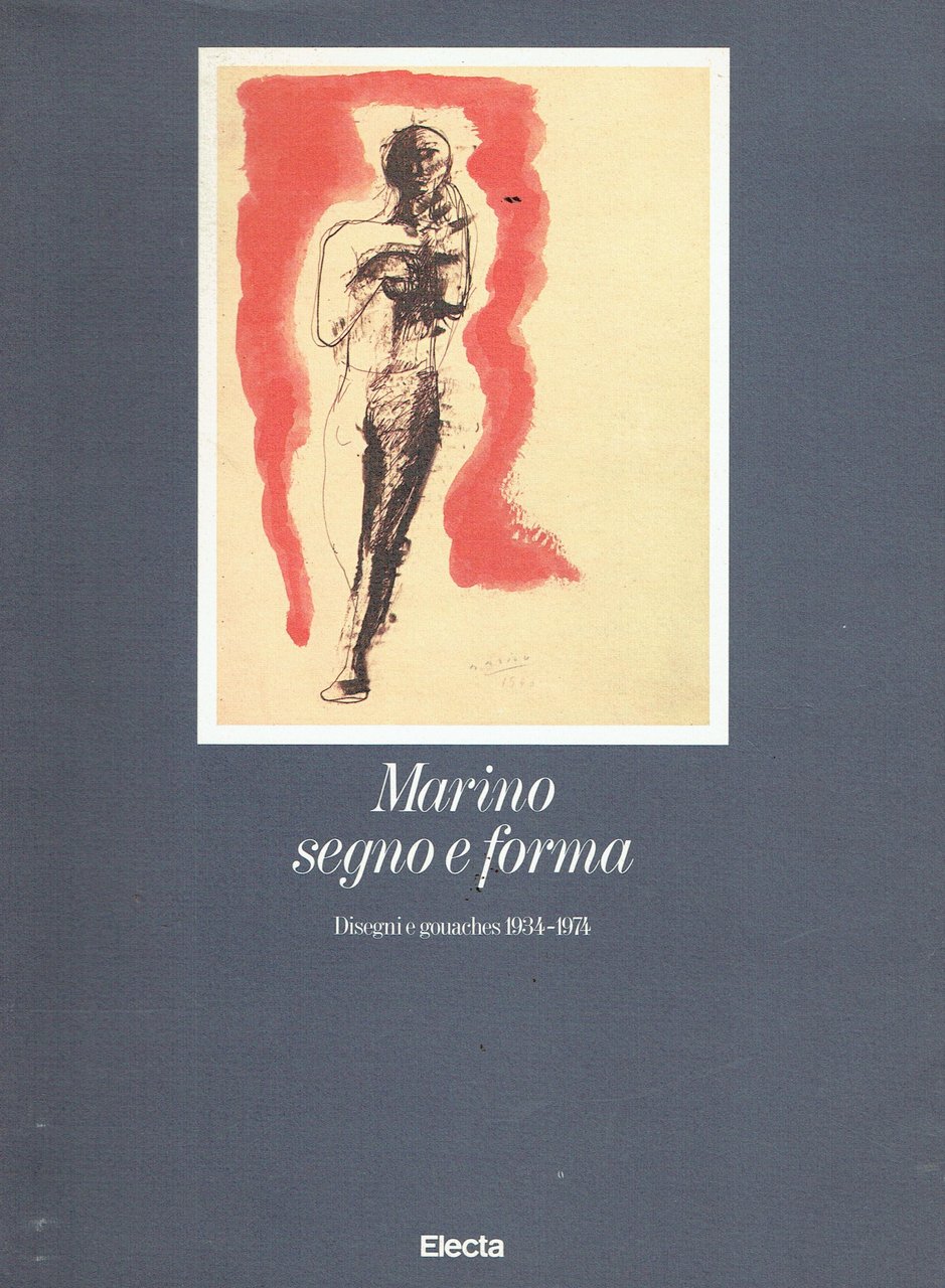 Marino segno e forma: disegni e gouaches 1934-1974