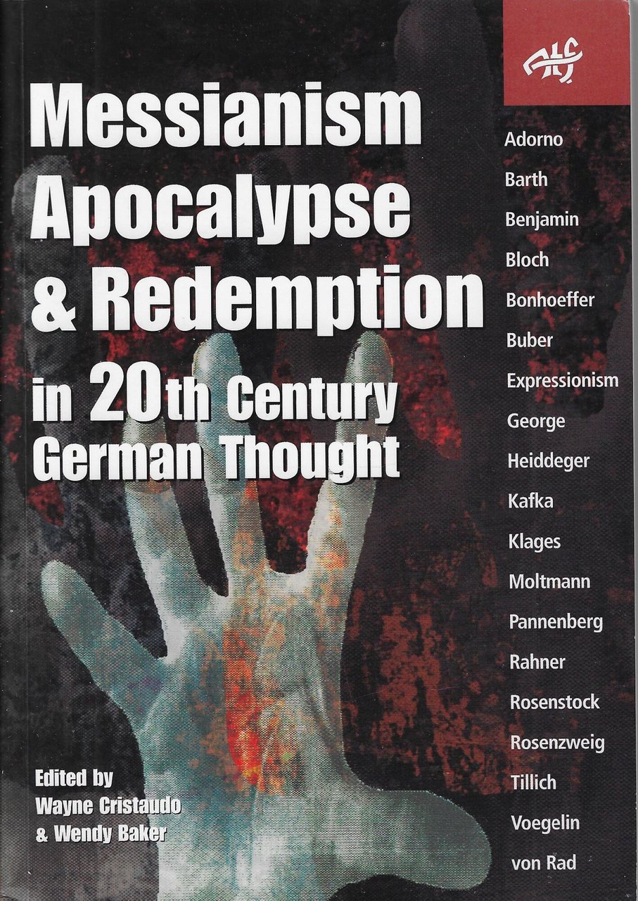 Messianism, Apocalypse And Redemption in 20th Century German Thought