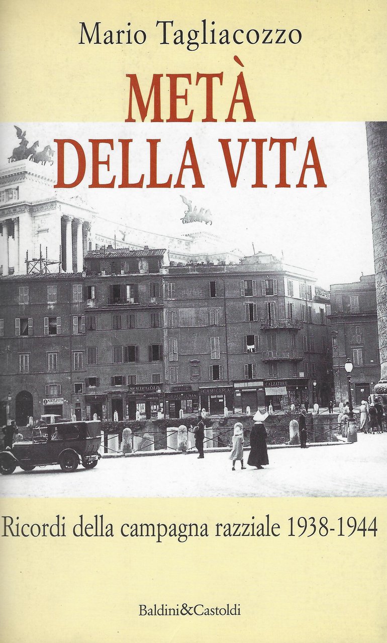 Metà della vita : ricordi della campagna razziale 1938-1944