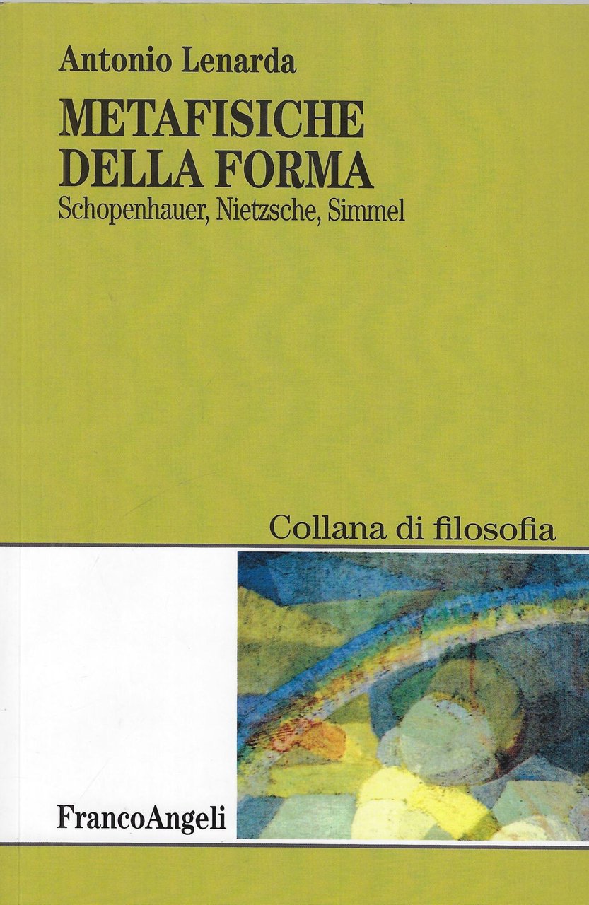 Metafisiche della forma. Schopenhauer, Nietzsche, Simmel