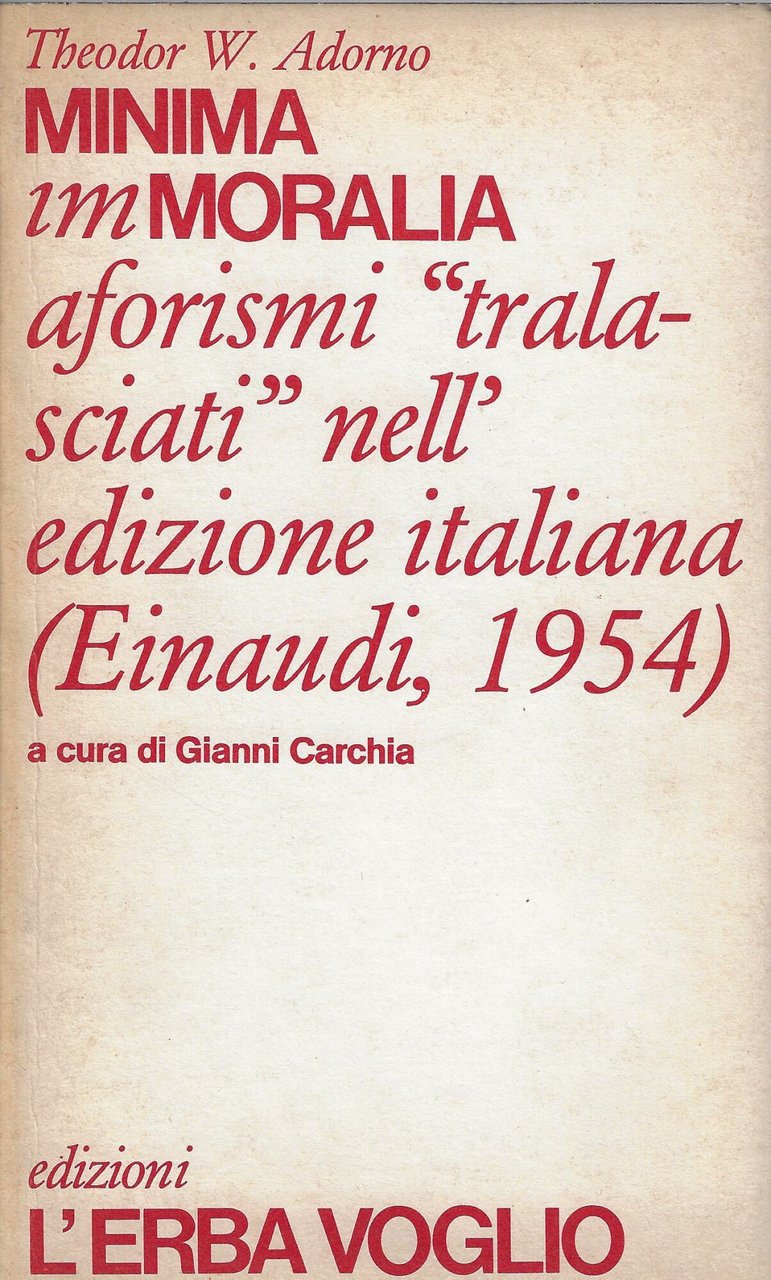 Minima immoralia : aforismi tralasciati nell'edizione italiana (Einaudi, 1954)