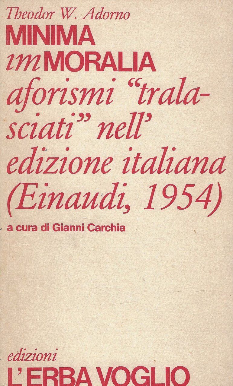 Minima immoralia : aforismi tralasciati nell'edizione italiana (Einaudi, 1954)