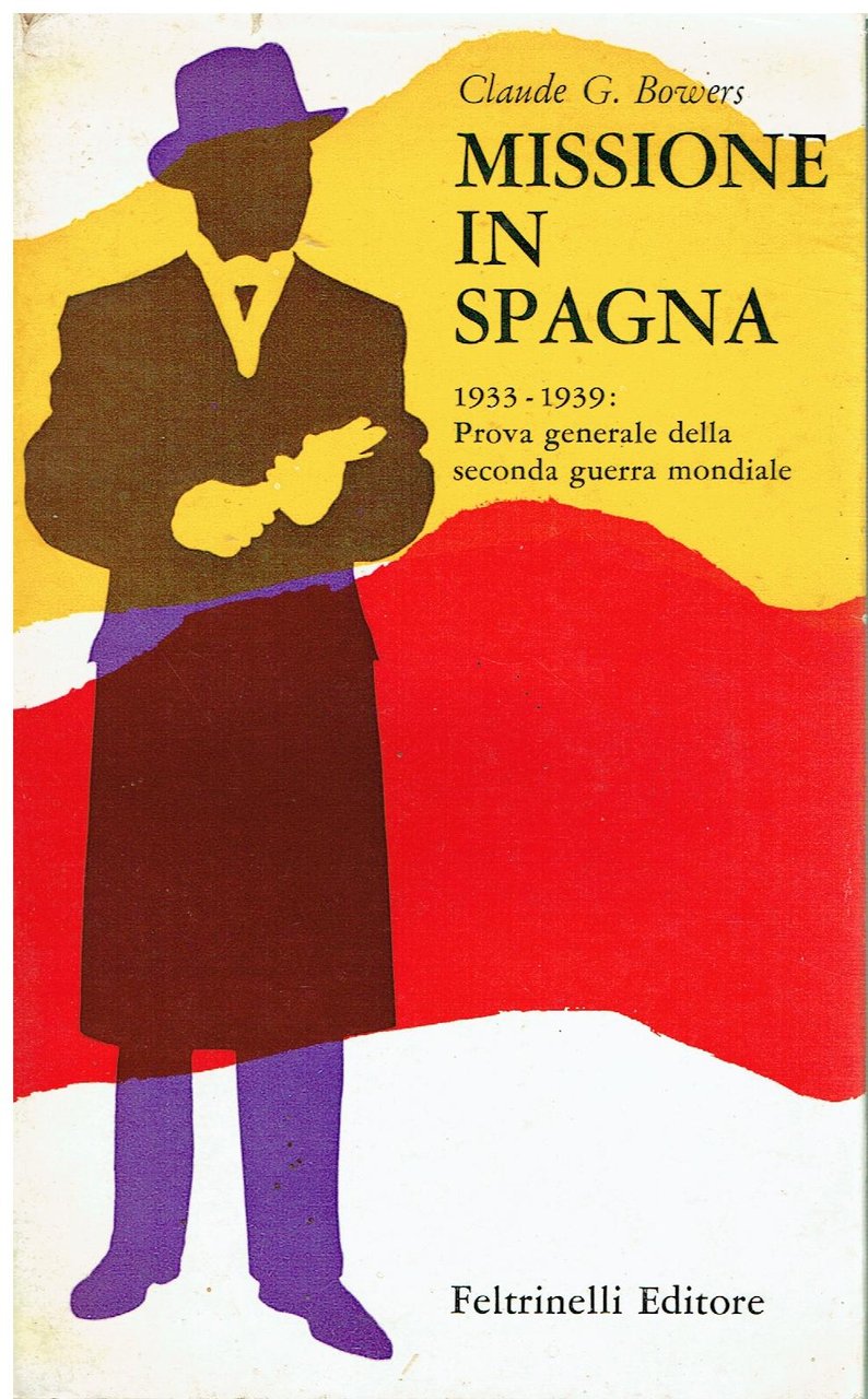 Missione in Spagna : 1933-1939: prova generale della seconda guerra …