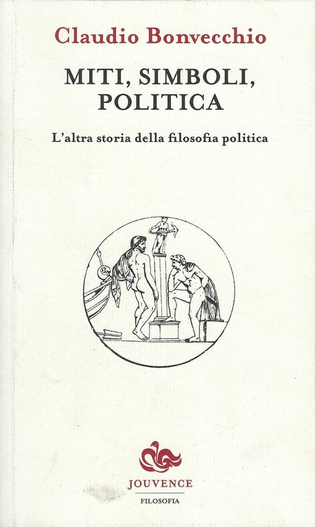 Miti, simboli, politica : l'altra storia della filosofia politica