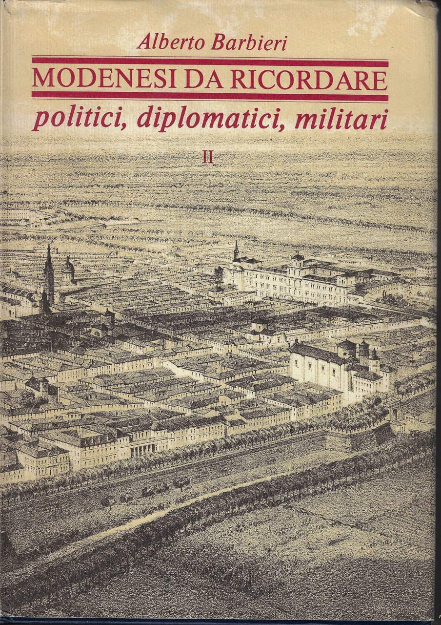 Modenesi da ricordare : politici, diplomatici e militari. Parte 2.