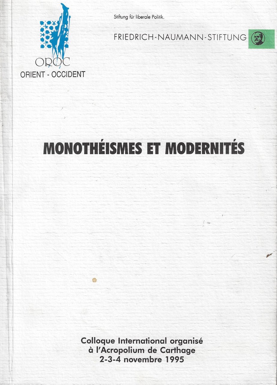 Monothéismes et modernités : colloque international organisé à l'Acropolium de …