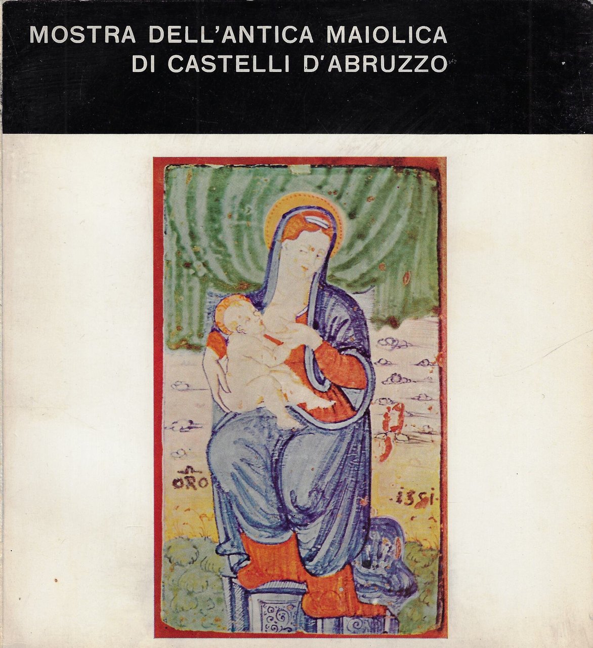 Mostra dell'antica maiolica di Castelli d'Abruzzo : Castelli, 1965, 1 …