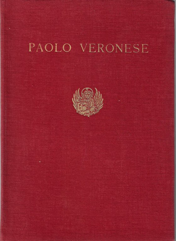 Mostra di Paolo Veronese : Venezia, Ca' Giustinian, 25 aprile-4 novembre 1939