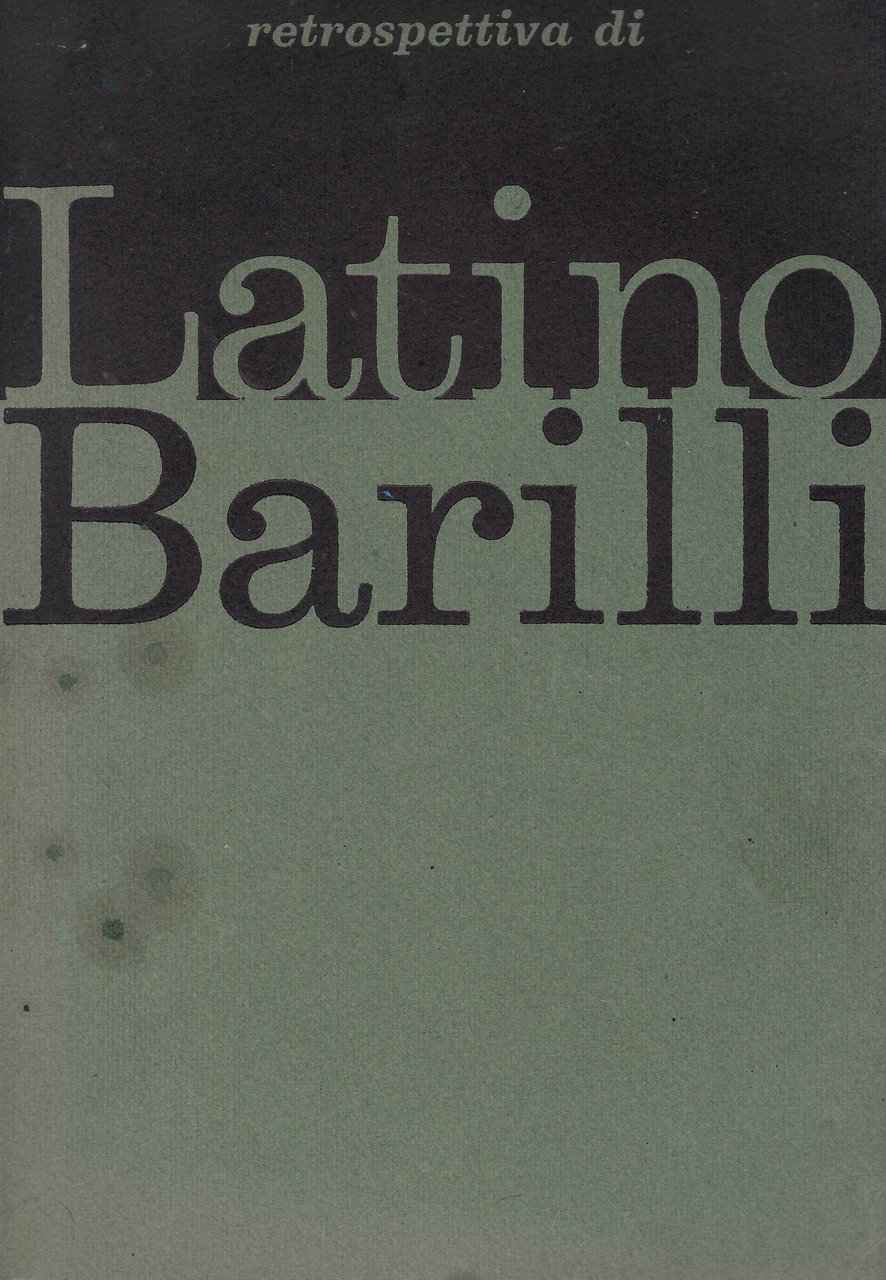 Mostra retrospettiva di Latino Barilli : 1963, Parma, Galleria nazionale