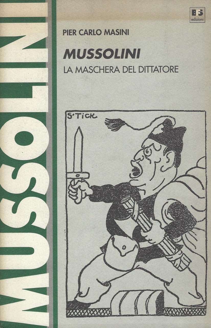 Mussolini : la maschera del dittatore