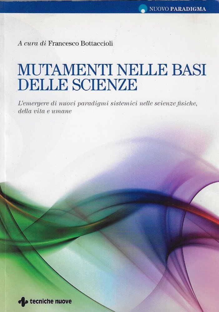 Mutamenti nelle basi delle scienze. L'emergere di nuovi paradigmi sistemici …