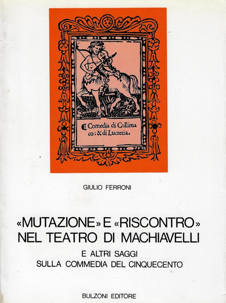 Mutazione e riscontro nel teatro di Machiavelli e altri saggi … | Immagine principale