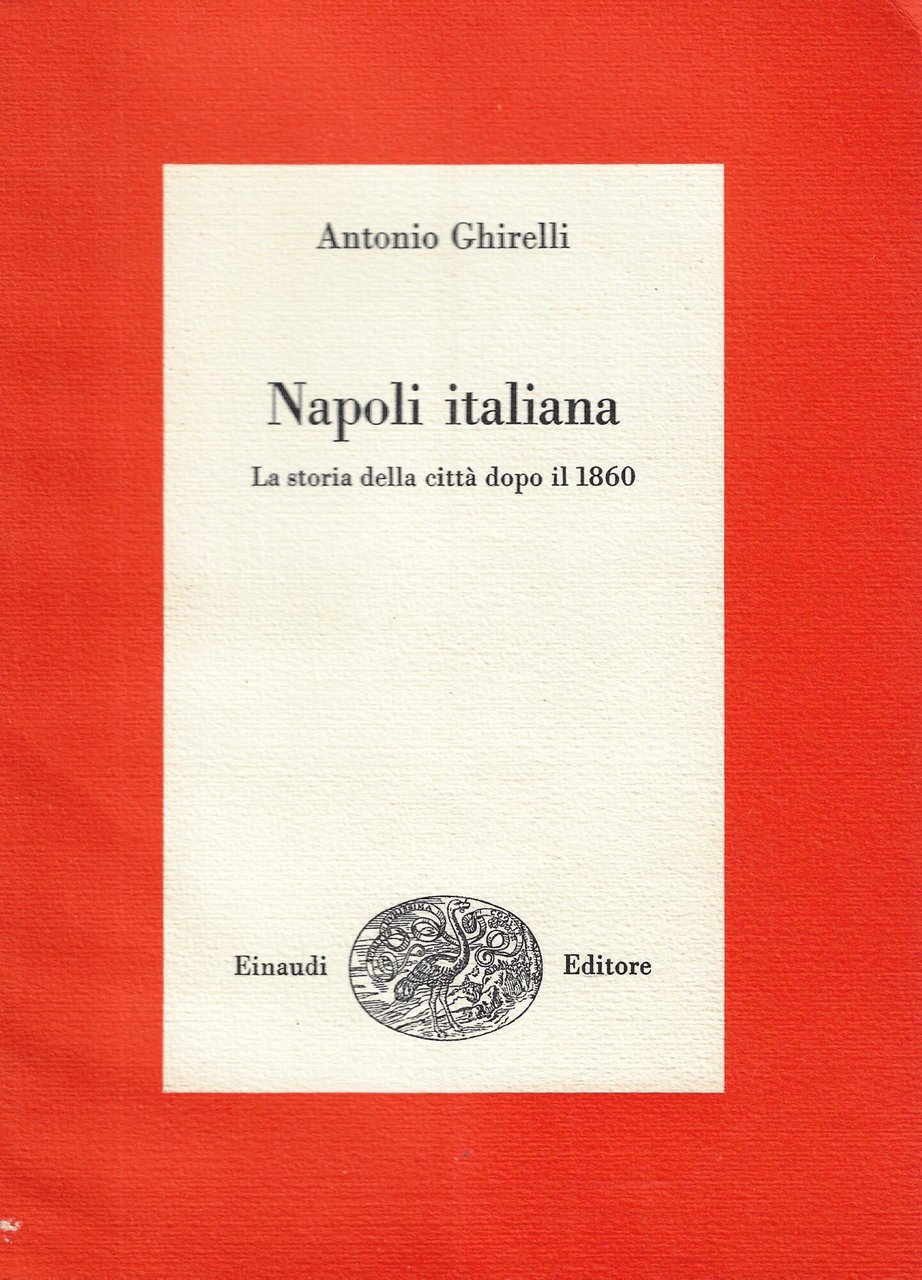 Napoli italiana : la storia della città dopo il 1860