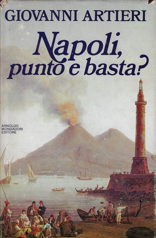 Napoli, punto e basta? : divertimenti, avventure, biografie, fantasie per …