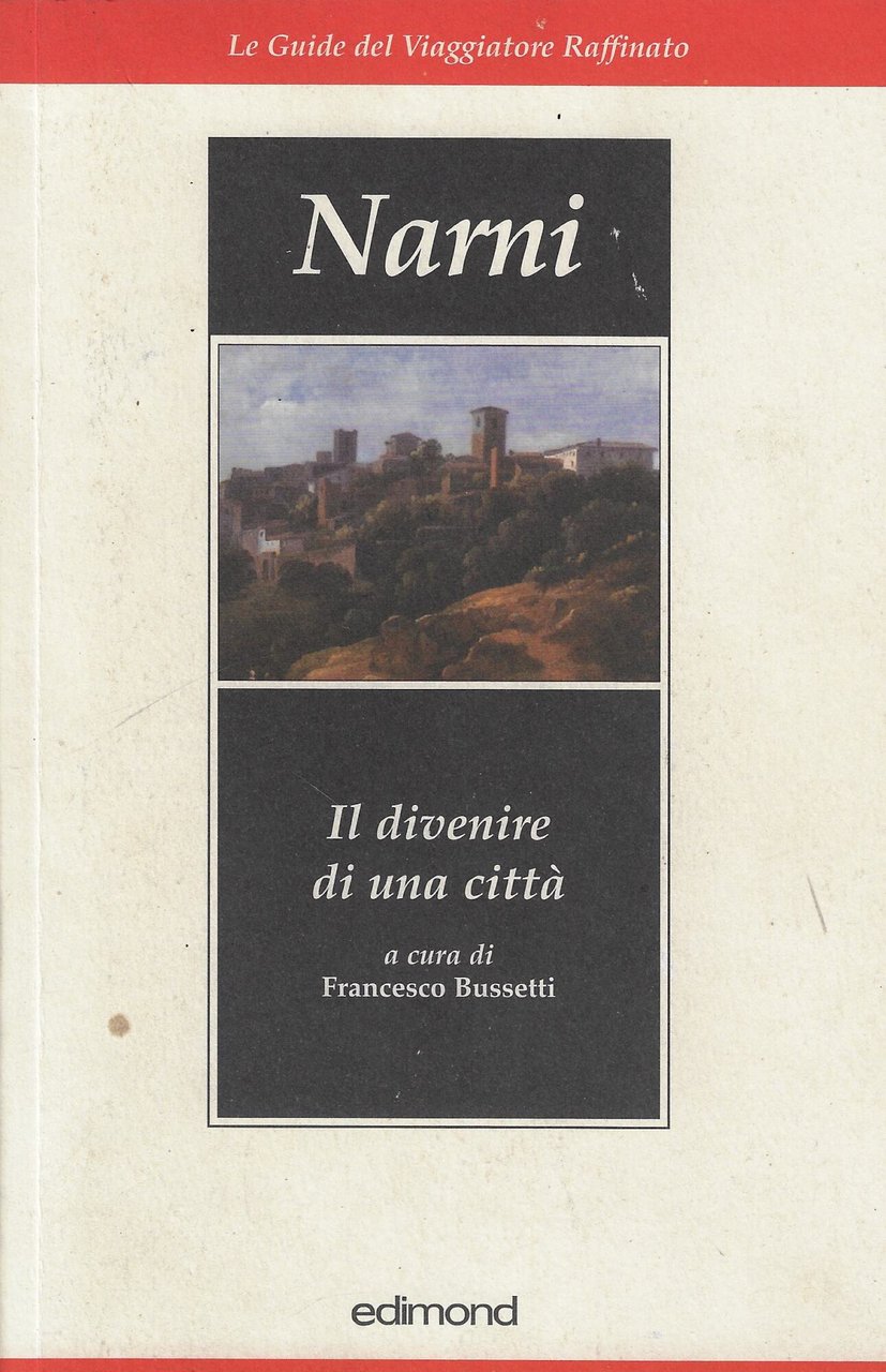Narni. Il divenire di una città. Ediz. illustrata