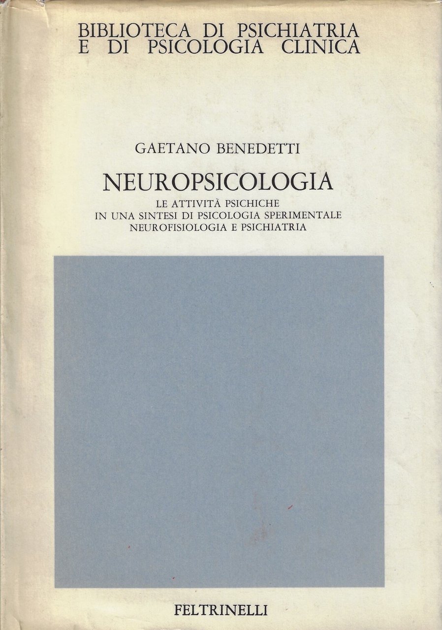 Neuropsicologia : le attività psichiche in una sintesi di psicologia …