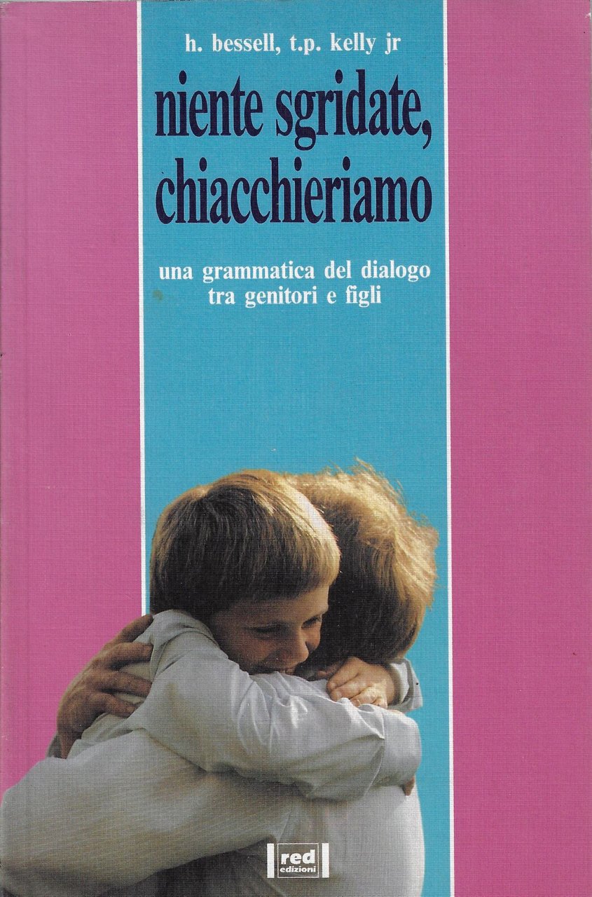 Niente sgridate, chiacchieriamo. Una grammatica del dialogo tra genitori e …