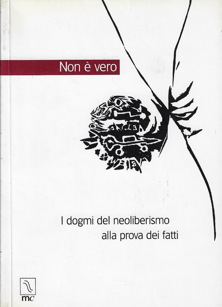 Non è vero. I dogmi del neoliberismo alla prova dei …