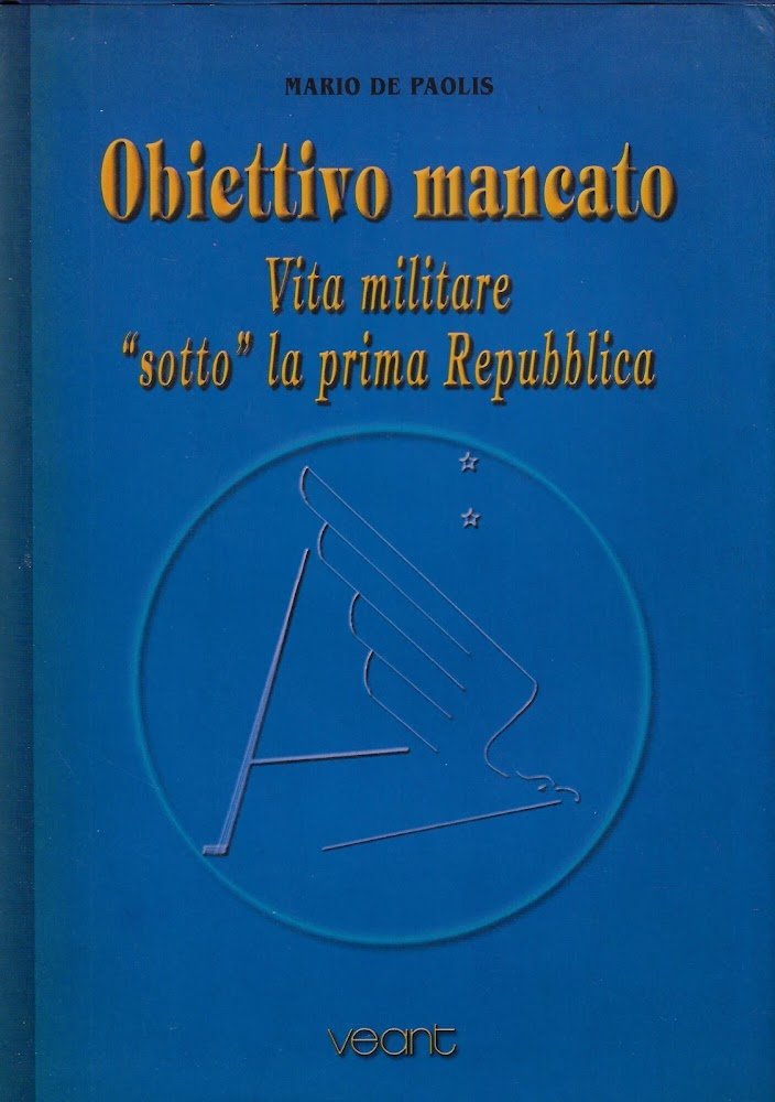 Obiettivo mancato : vita militare sotto la prima Repubblica