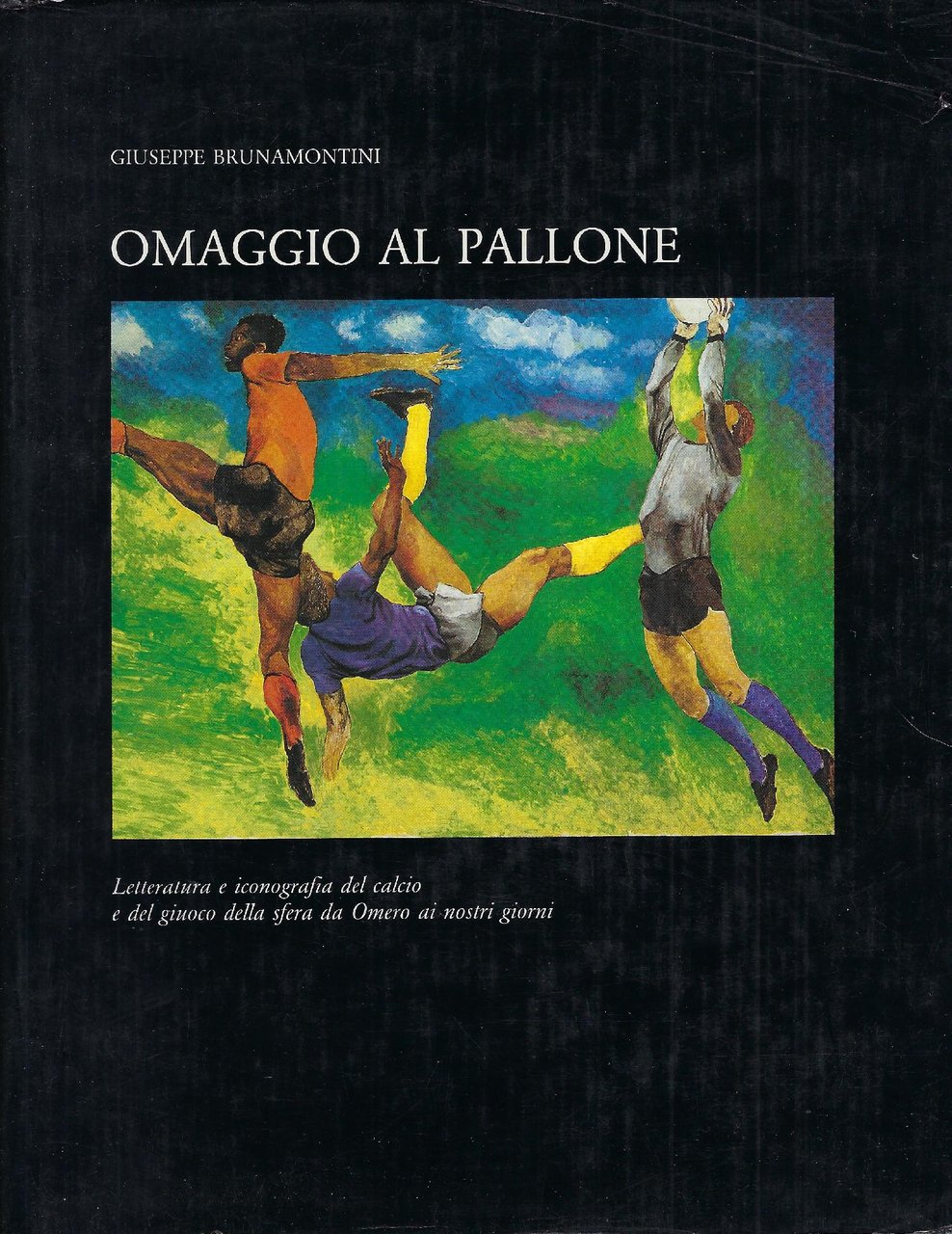 Omaggio al pallone : Letteratura e iconografia del calcio e …
