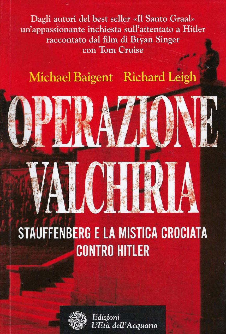 Operazione Valchiria : Stauffenberg e la mistica crociata contro Hitler