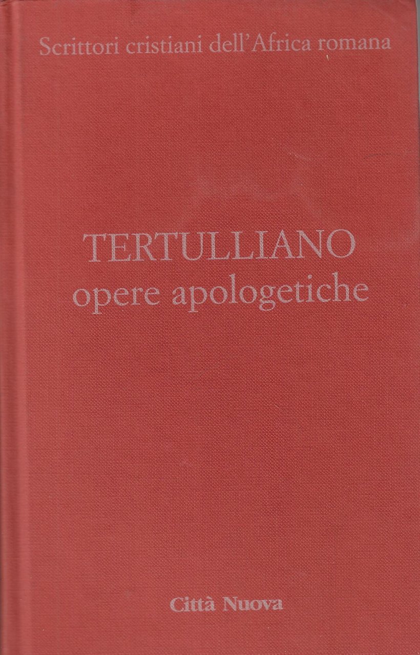 Opere apologetiche. Ai martiri-Apologetico-Ai pagani-Testimonianza dell'anima-Polemica con gli ebrei-A Scapula … | Immagine principale