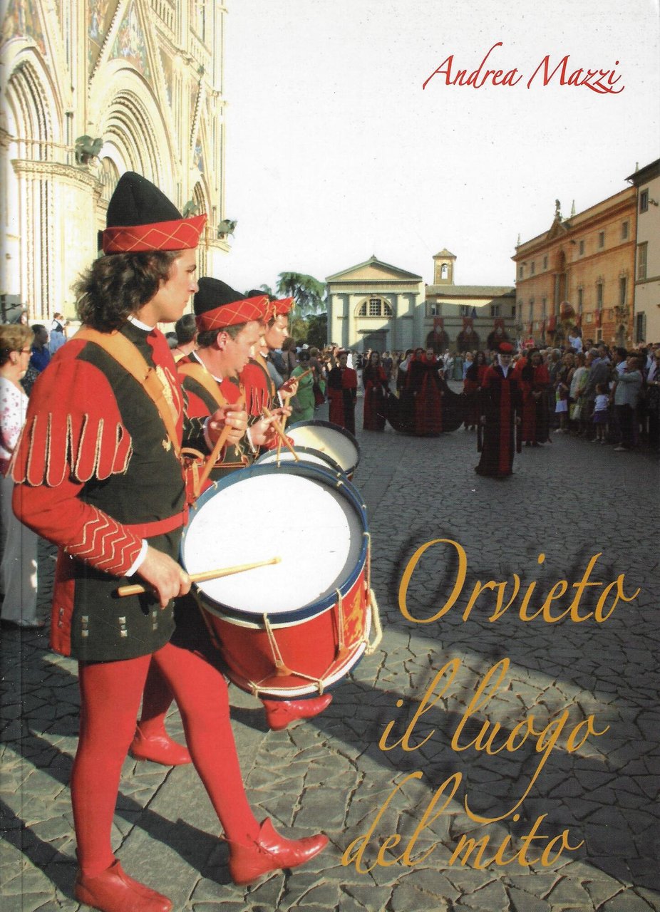 Orvieto, il luogo del mito : il corteo storico della …