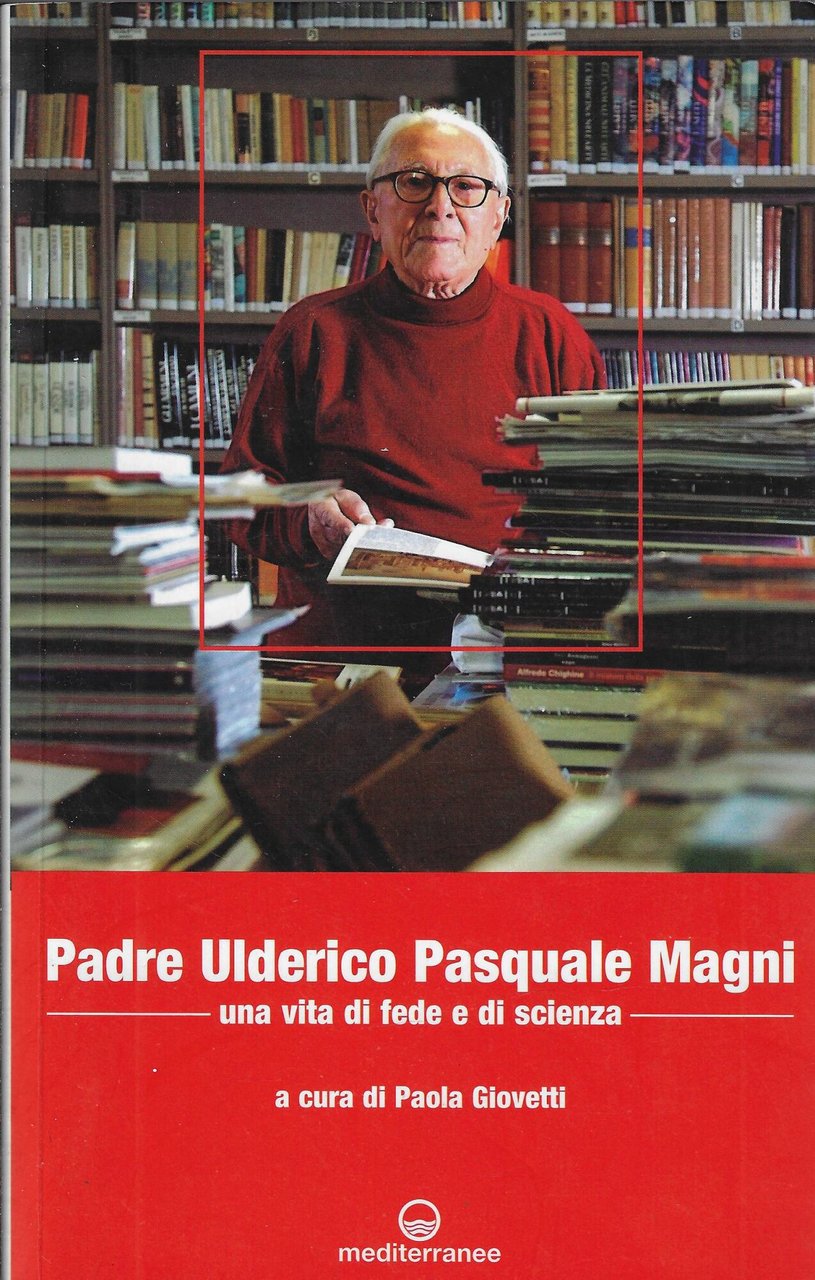 Padre Ulderico Pasquale Magni : una vita di fede e …