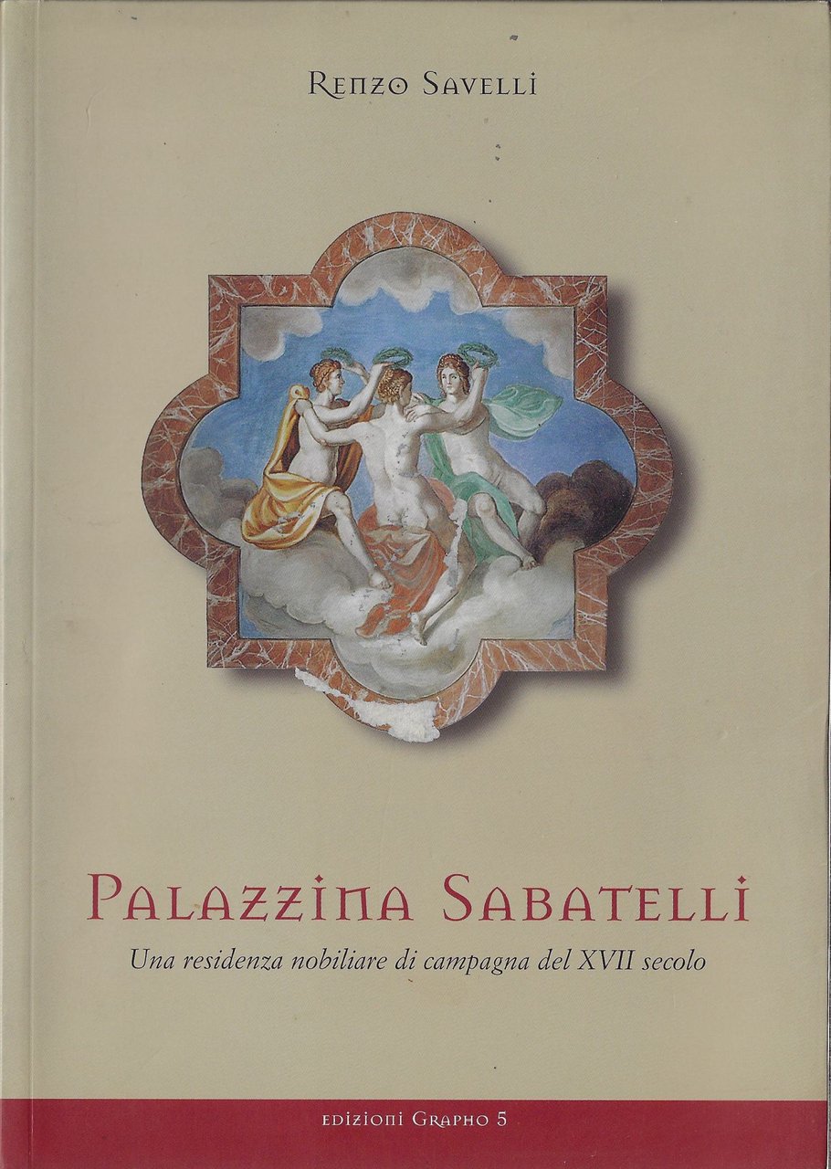 Palazzina Sabatelli : una residenza nobiliare di campagna del XVII …