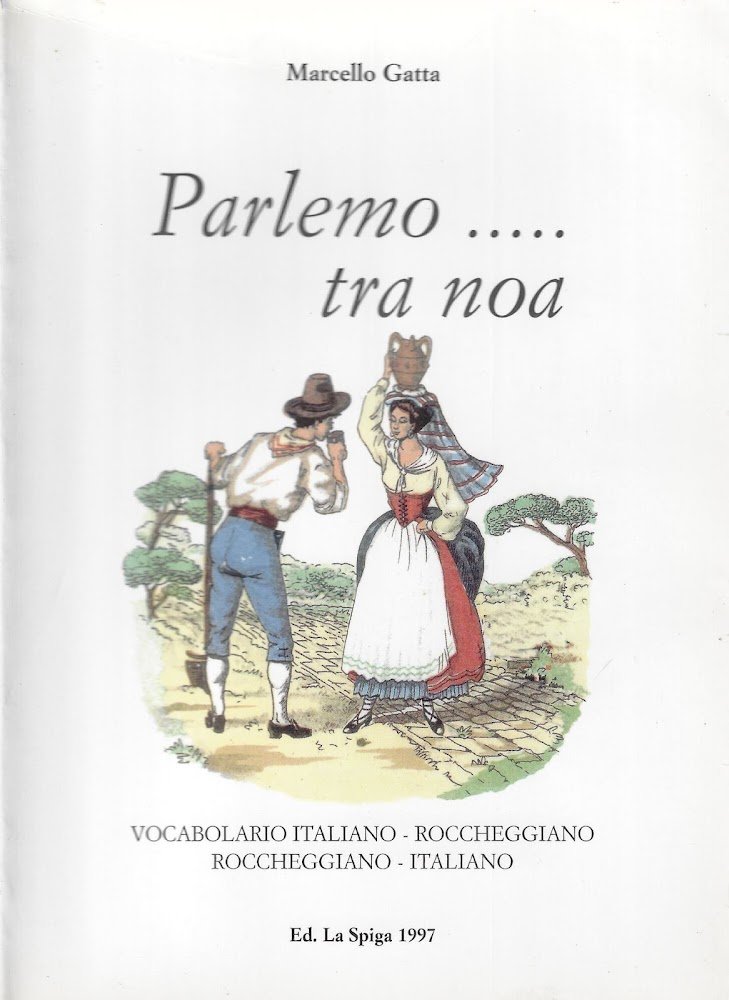 Parlemo... tra noa : vocabolario italiano-roccheggiano, roccheggiano-italian